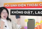 3 mẹo giúp điện thoại cũ chạy mượt lại chỉ sau 1 phút