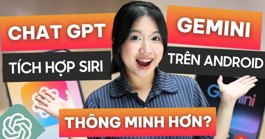 Trợ lý AI trên Android có đang nhỉnh hơn so với Apple?